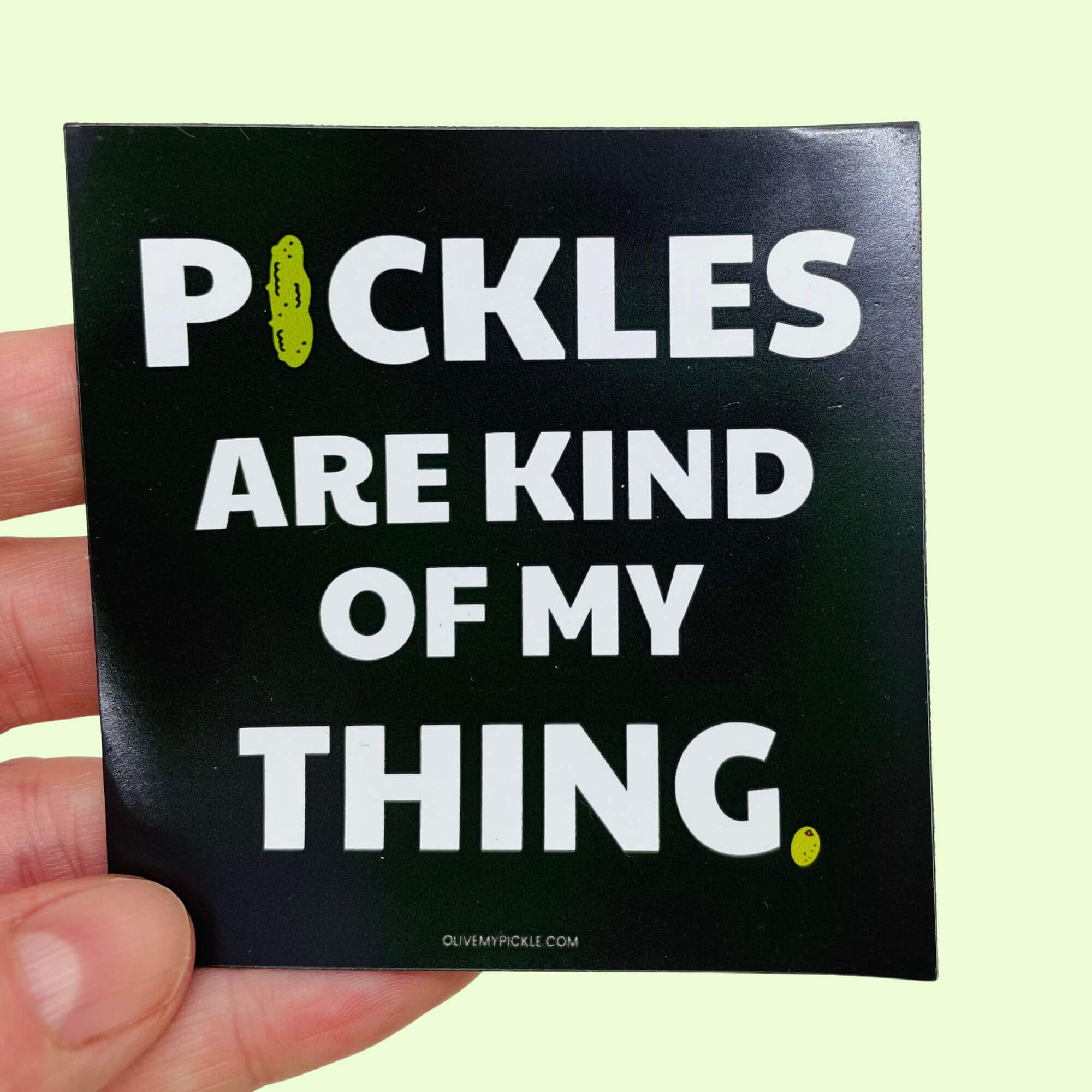 Pickles are Kind of My Thing Fridge Magnet