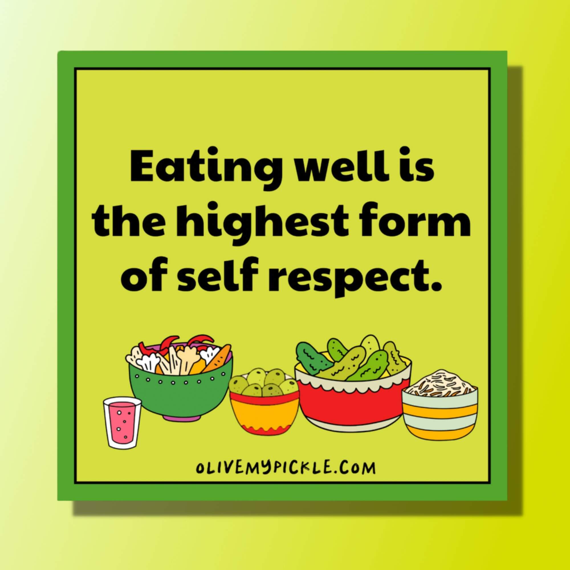 Eating well is the highest form of self respect Fridge Magnet