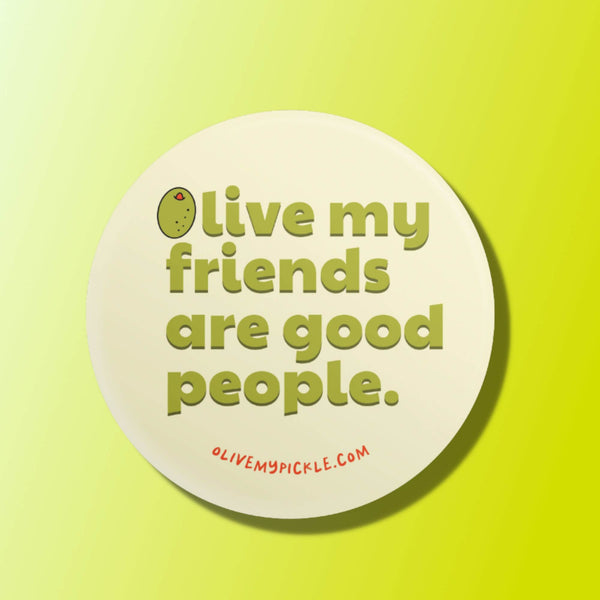 Olive my friends are good people Button