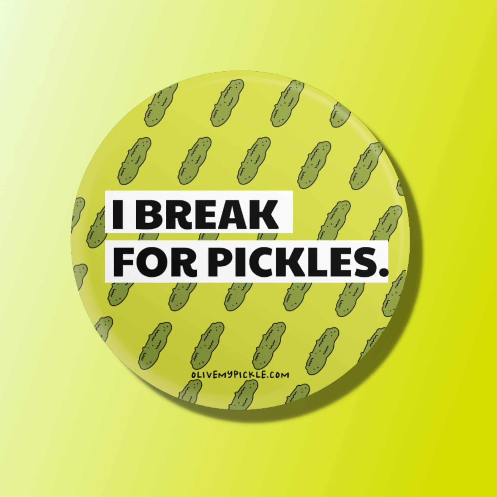 I break for pickles Button
