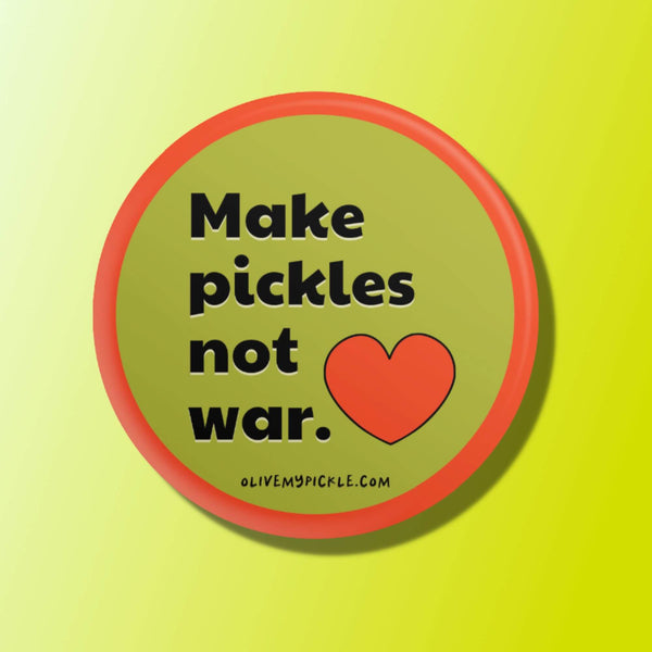 Make pickles not war Button