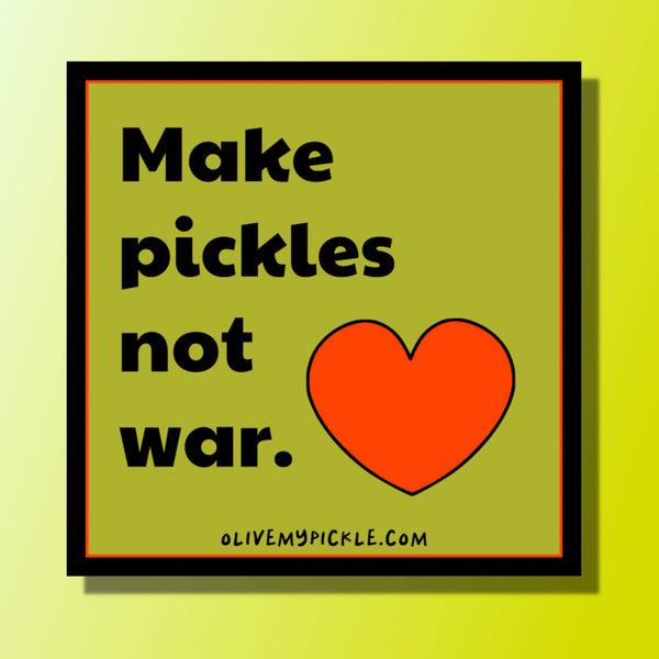 Make pickles not war Sticker