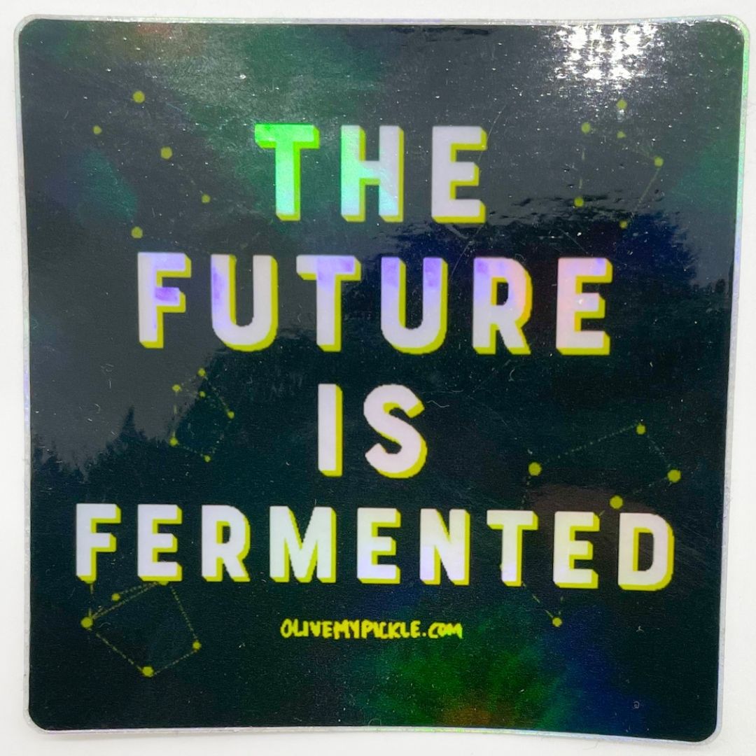 The Future Is Fermented Hologram Sticker