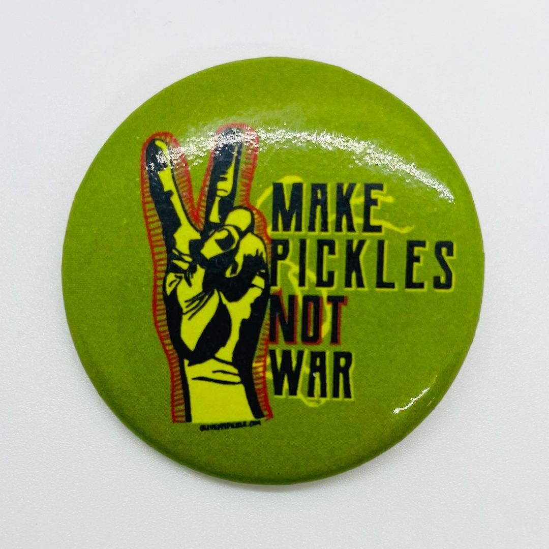 Make Pickles Not War Pin