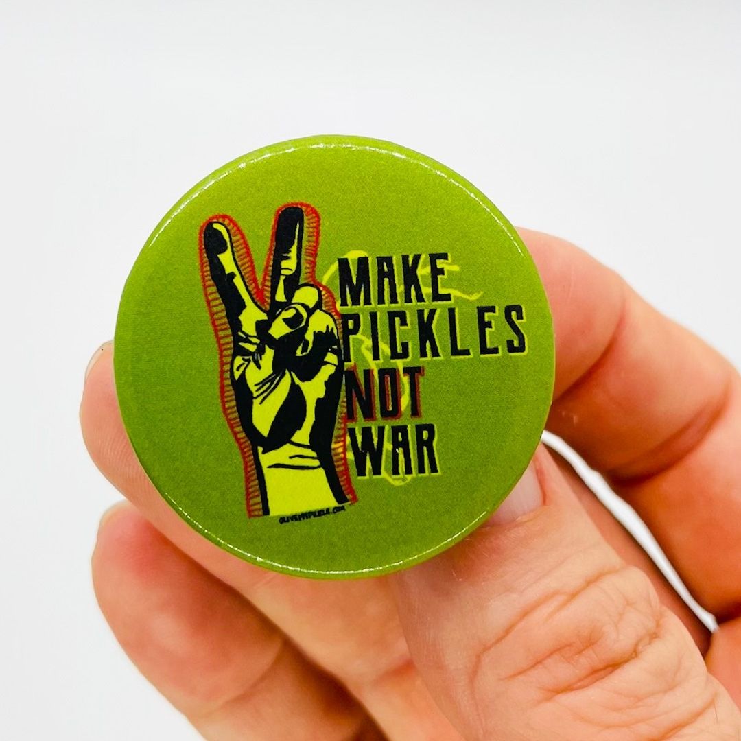 Make Pickles Not War Pin